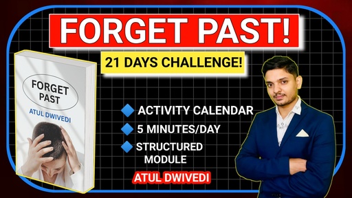 FORGET PAST! 21 DAYS CHALLENGE!